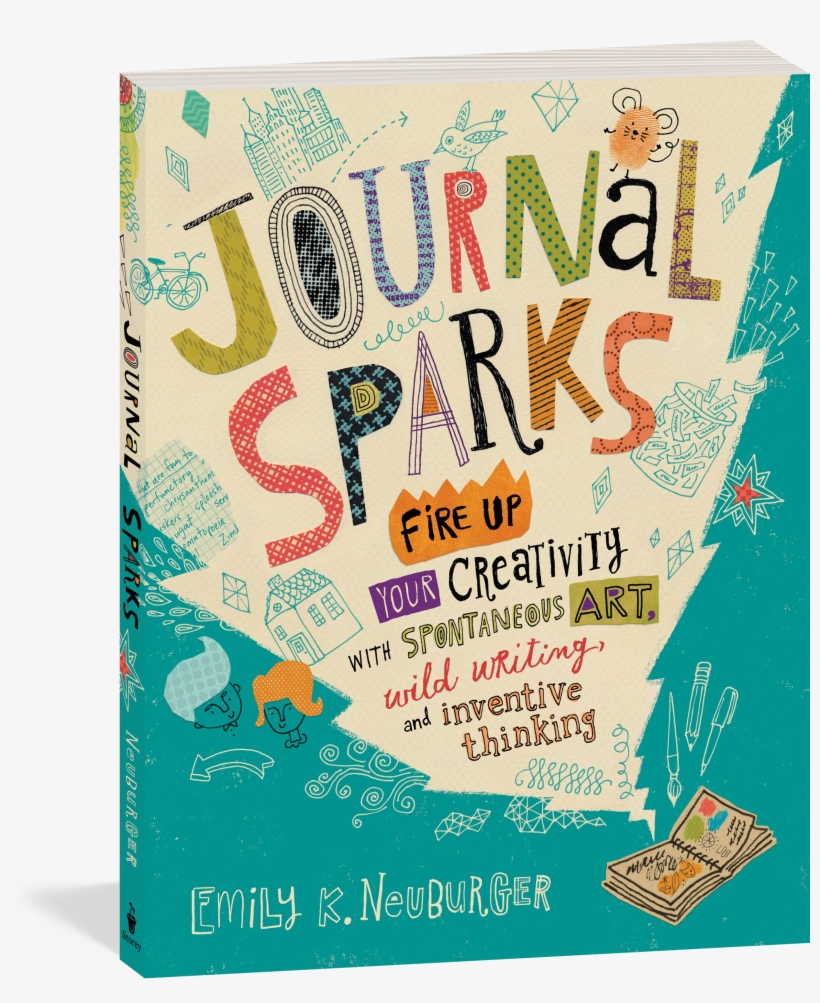 Journal Sparks - Emily K. Neuburger - Journal Sparks: Fire Up Your Creativity, transparent png #109975