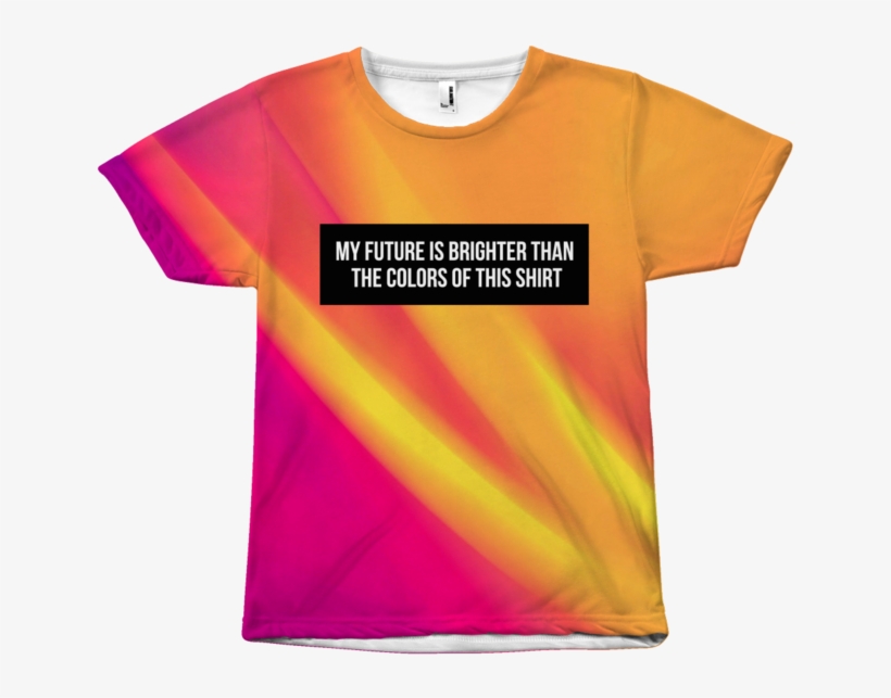 T Shirt Colors My Future Is Brighter Than The Colors - Active Shirt, transparent png #10057691