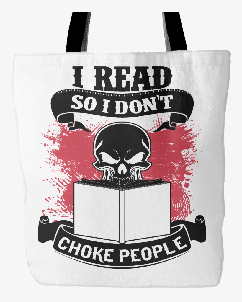I Read So I Don't Choke People Tote Bag-for Reading - Tote Bag, transparent png #10080228