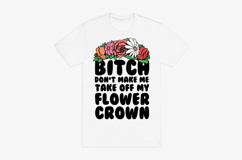 Bitch Don't Make Me Take Off My Flower Crown Mens T-shirt - Riddler, transparent png #1023462