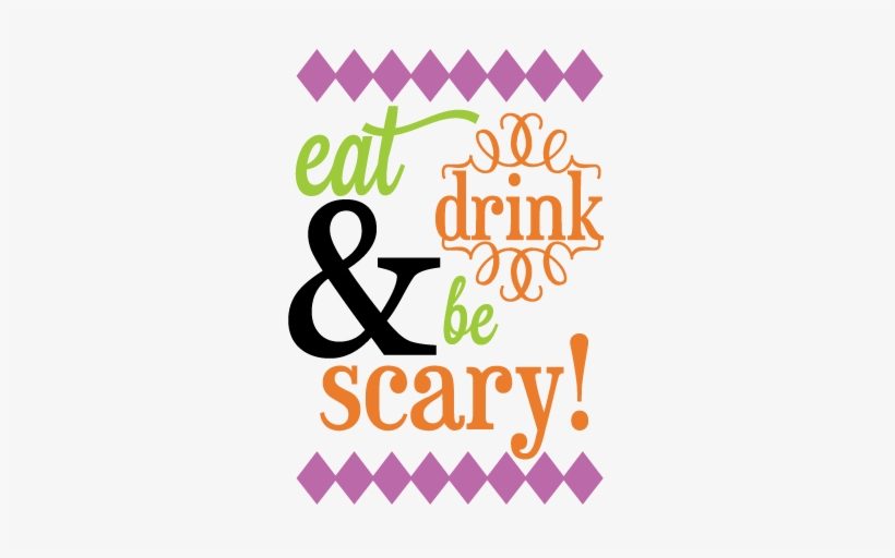 Eat Drink & Be Scary Svg Cutting File Halloween Svg - Eatdrink And Be Scary, transparent png #1024247