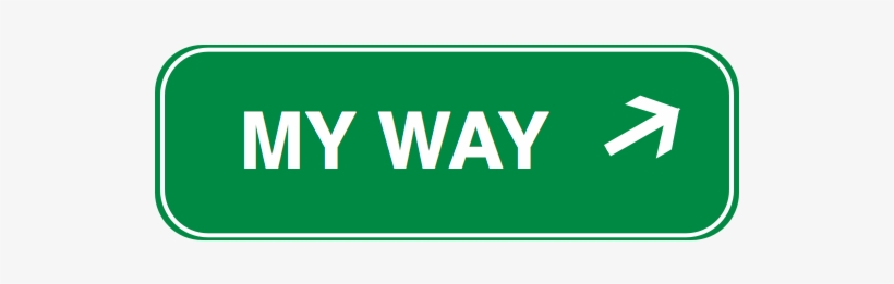My Way Road Sign - My Way Road Signs, transparent png #1024406