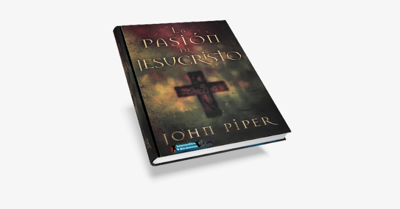 John Piper La Pasion De Jesucristo, Es La Pregunta - Libros Cristianos, transparent png #1025689