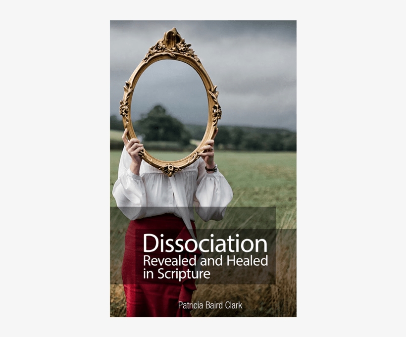 If You Are Interested In Understanding How Dissociation - Dissociation Revealed And Healed In Scripture, transparent png #1029890