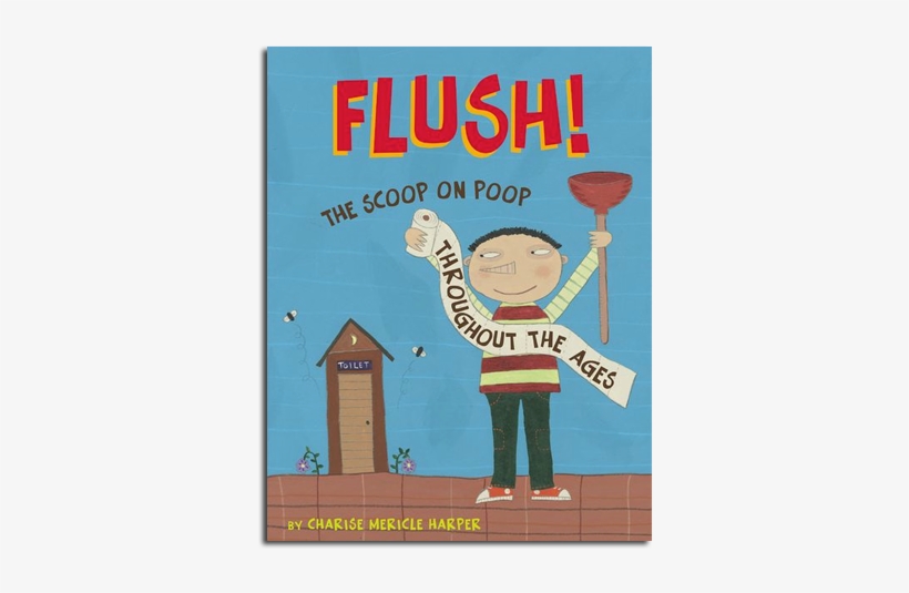 Poop - Flush!: The Scoop On Poop Throughout The Ages, transparent png #1032490