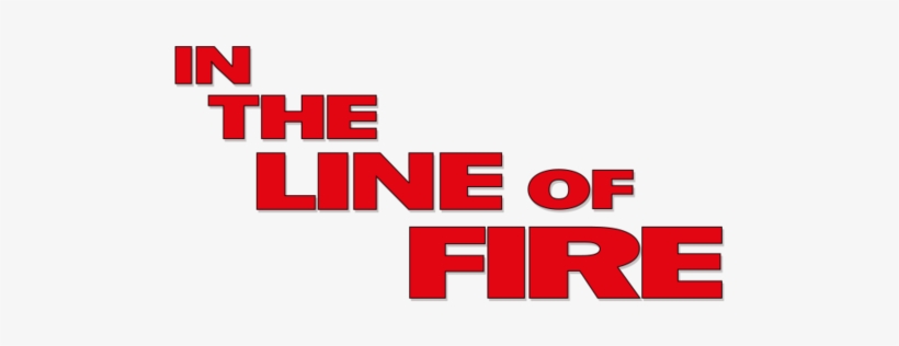 In The Line Of Fire Movie Logo - Line Of Fire Movie Logo, transparent png #1032886