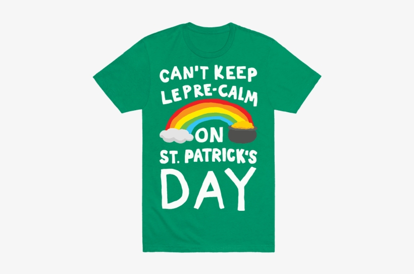 Can't Keep Lepre-calm On St - T-shirt, transparent png #1040115