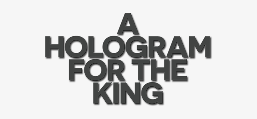 A Hologram For The King Logo - Hologram For The King / O.s.t.: Hologram, transparent png #1071159