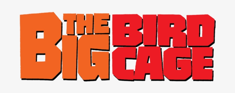 < The Big Bird Cage - The Big Bird Cage, transparent png #1111211
