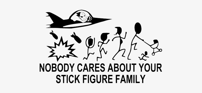 Bomb Nobody Cares About Your Stick Figure Family - Sticker Nobody Cares About Your Stick Figure Family, transparent png #1118267