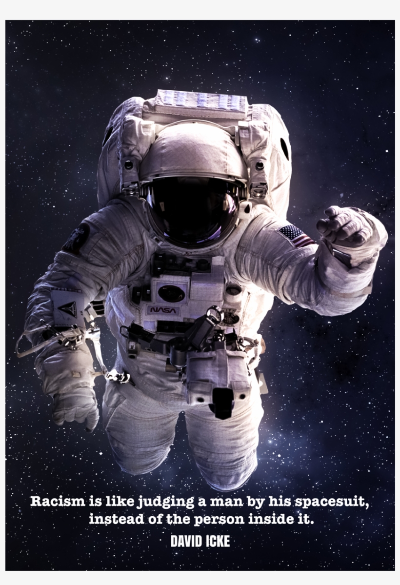'racism Is Like Judging A Man By His Spacesuit Instead - Floating Astronaut, transparent png #1126197