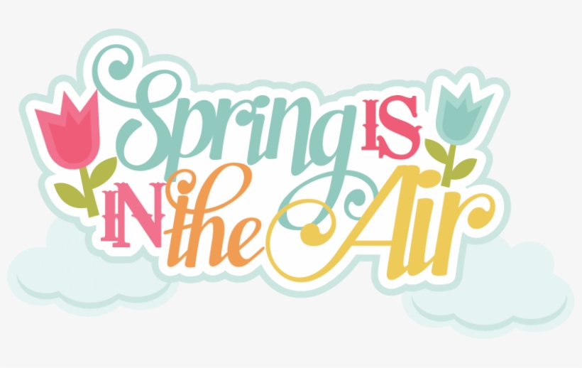 First Day Of At Getdrawings Com Free - Spring Is In The Air, transparent png #1142167
