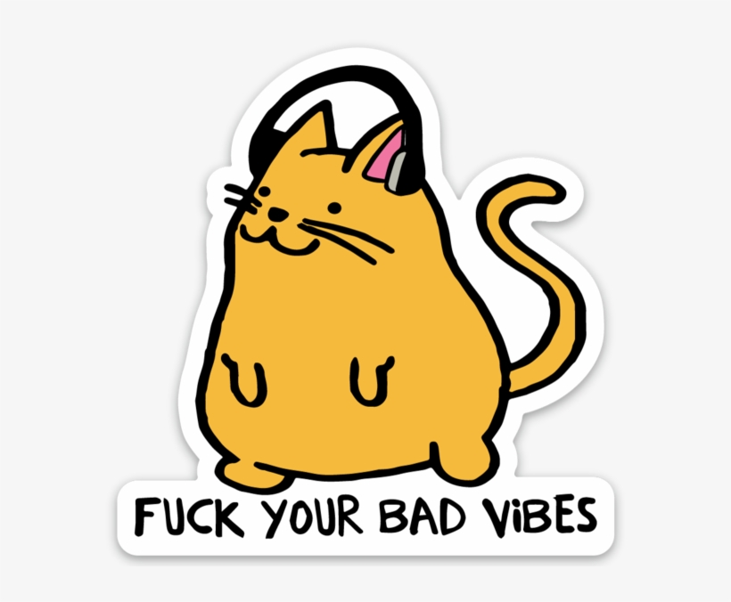 Fuck Your Bad Vibes Cool Cat Sticker - Cat, transparent png #1147191