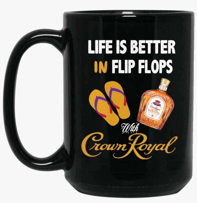 Life Is Better In Flip Flops With Crown Royal Mug - Pink Floyd Never Underestimate A Woman Who Listens, transparent png #1149848