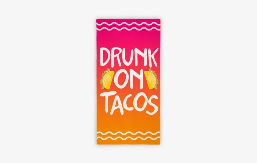 Drunk On Tacos Towel Towel - Taco, transparent png #1165265