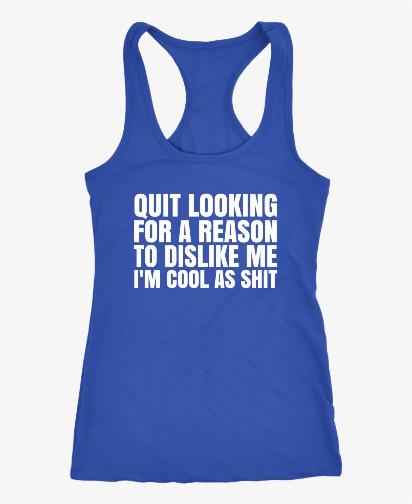 Quit Looking For A Reason To Dislike Me - Dog Lover And Runner Tank Top - Can't Jog Without Dog, transparent png #1167301