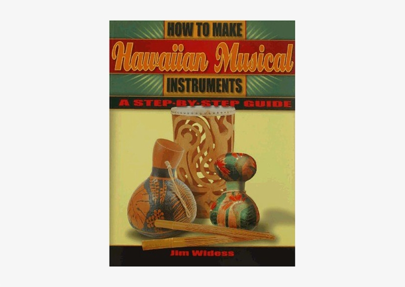 How To Make Hawaiian Musical Instruments - Make Hawaiian Musical Instruments: A Step-by-step Guide, transparent png #1169713