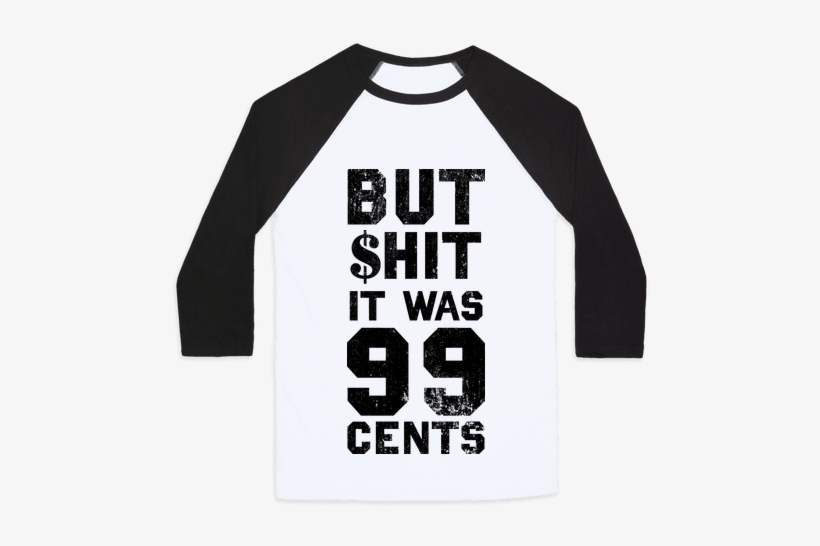 But Shit It Was 99 Cents Baseball Tee - Grading Papers Until I Die, transparent png #1177630