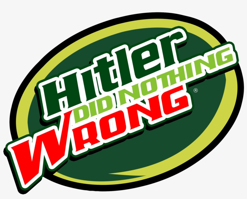 Hitler Mtn Dew - Hitler Did Nothing Wrong, transparent png #1193505