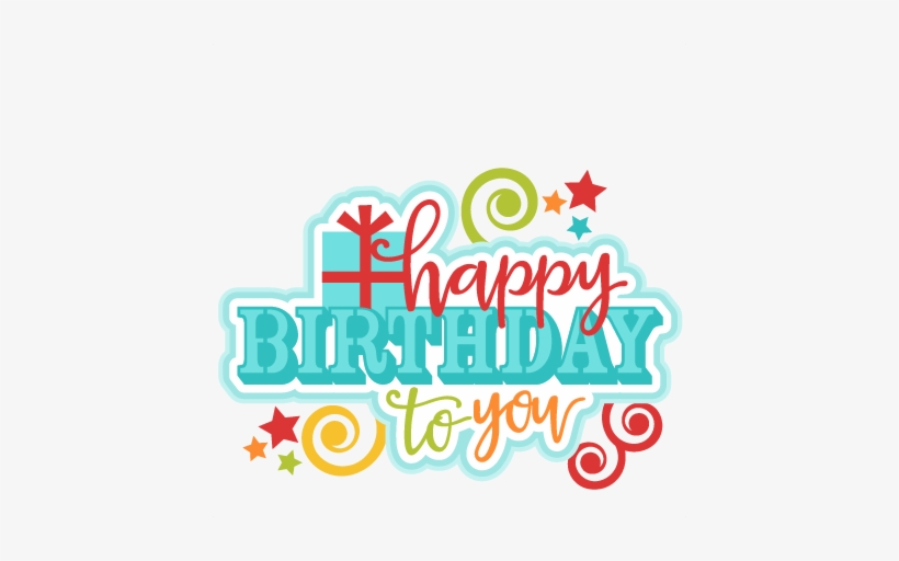 Happy Birthday Clipart Transparent Background - Happy Birthday To You Png Text, transparent png #1196970