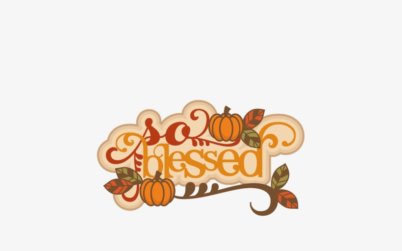 Blessed Svg Scrapbook Title Thanksgiving Words Thanksgiving - Fall Blessings Clipart, transparent png #1201829