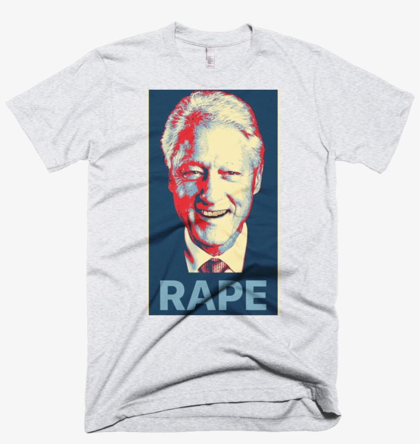Bill Clinton Is A Rapist T Shirt, transparent png #1203795