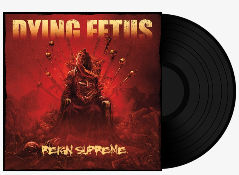 Reign Supreme Black Vinyl - Dying Fetus Reign Supreme, transparent png #1206939