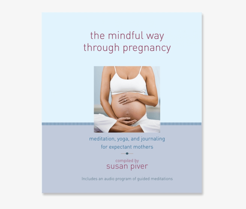 Mindful Way Through Pregnancy: Meditation, Yoga,, transparent png #1207926