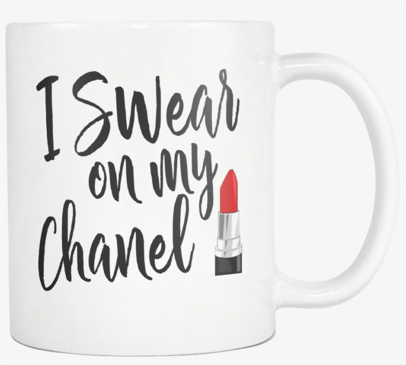 I Swear On My Chanel Mug - Mug, transparent png #1213614
