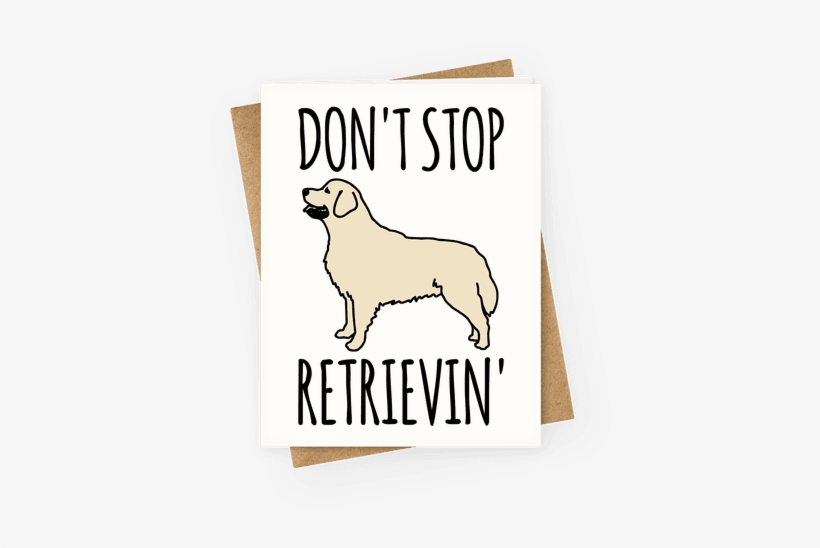 Don't Stop Retrievin' Golden Retriever Dog Parody Greeting - Happy Mothers Day Friend Funny, transparent png #1215960