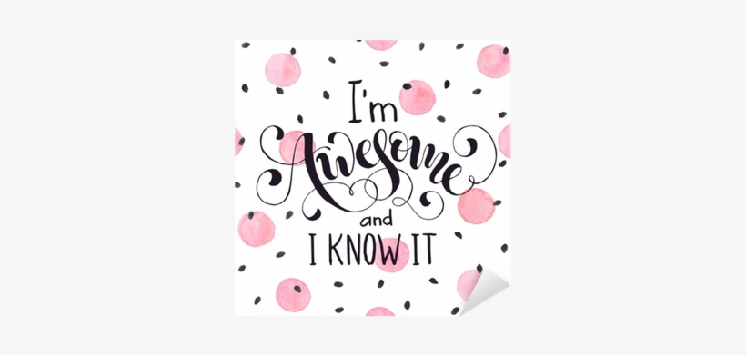 Bright And Modern Lettering For T-shirts And Greeting - I M Awesome And I Knowit, transparent png #1217979