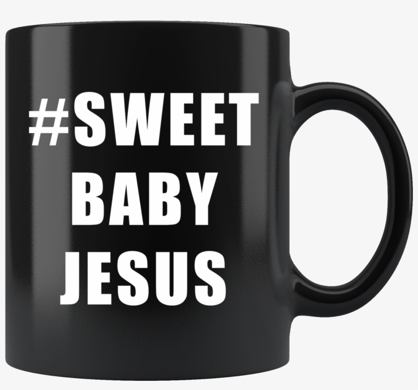 #sweet Baby Jesus - Before E Except Mug, transparent png #1221994