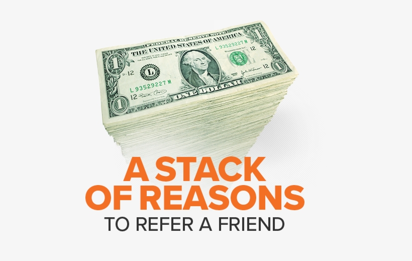 A Stack Of Reasons To Refer A Friend - Dollar Bill, transparent png #1226212