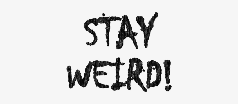 Ykwrnft - Stay Weird Png, transparent png #1245990