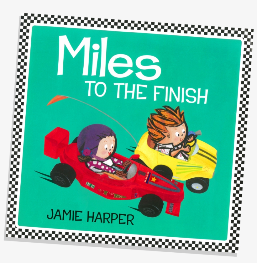 Written And Illustrated By Jamie Harper - Miles To The Finish, transparent png #1246576