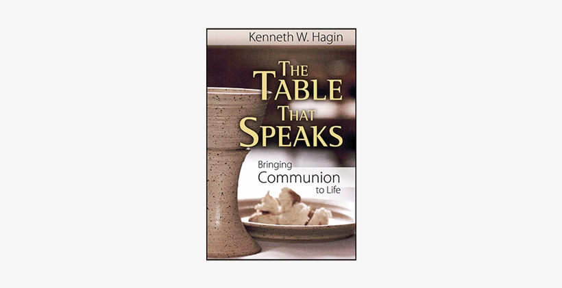 The Table That Speaks - Table That Speaks By Kenneth W Hagin, transparent png #1251485