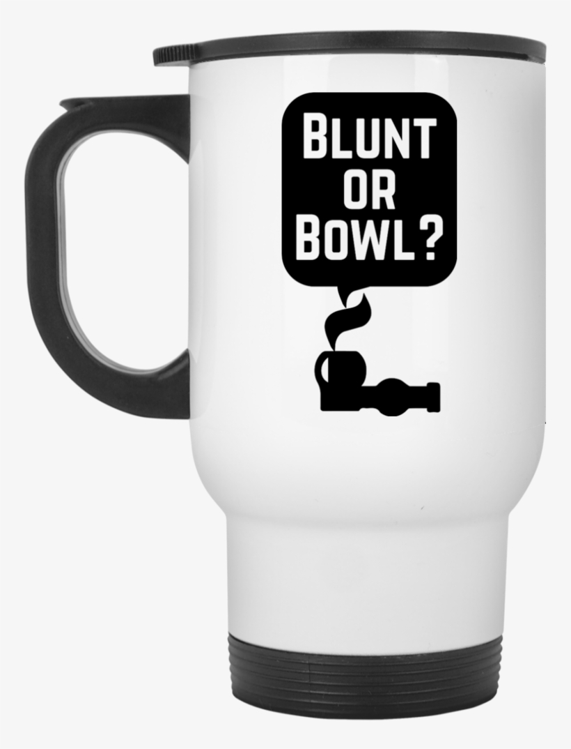 Blunt Or Bowl Travel Mug - Mug, transparent png #1251814