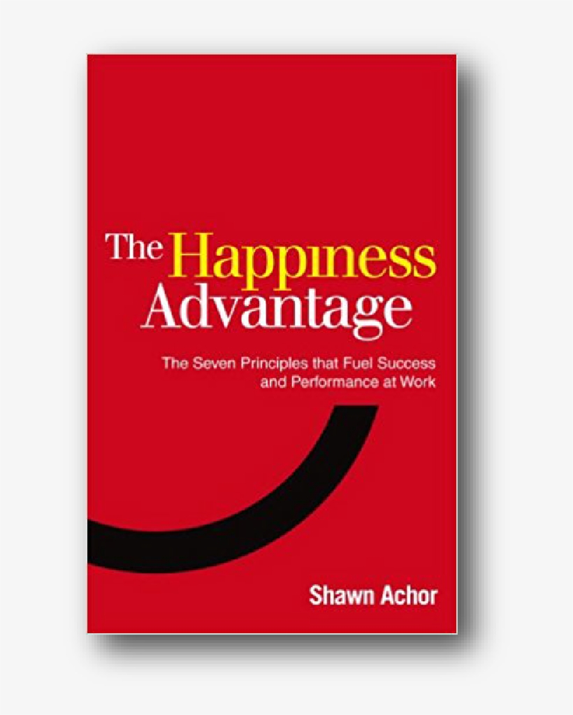 Happiness Advantage Book-01 - Happiness Advantage The Seven Principles That Fuel, transparent png #1257347