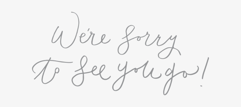 Sorry To See You Go Png - Free Transparent PNG Download - PNGkey