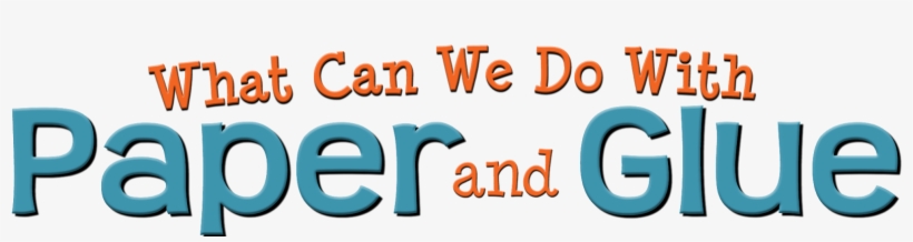 What Can We Do With Paper And Glue - Paper, transparent png #1277115
