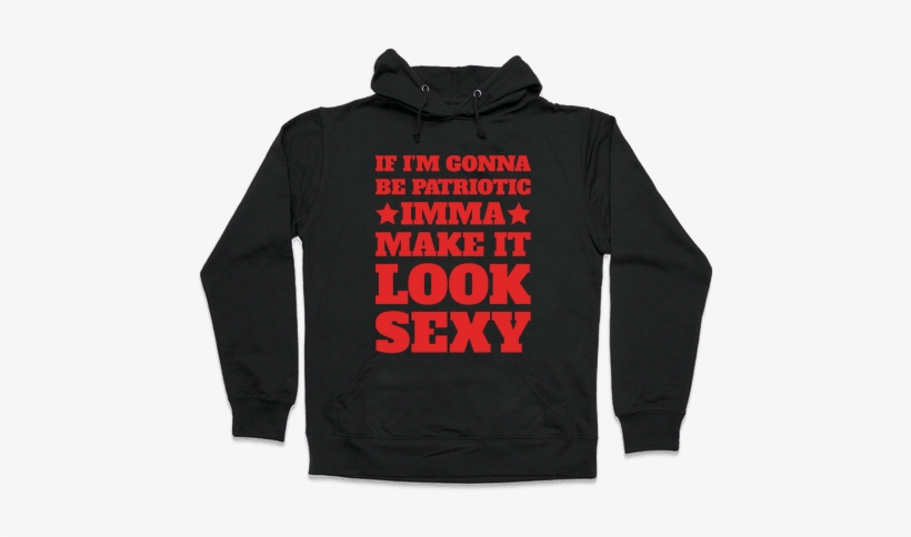 If I'm Gonna Be Patriotic Imma Make It Look Sexy White - Video Game Hoodie, transparent png #1279844