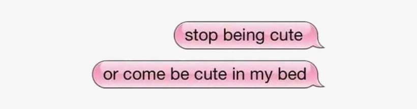 82 Images About Text Png On We Heart It - Stop Being Cute Or Be Cute In My Bed, transparent png #1282819