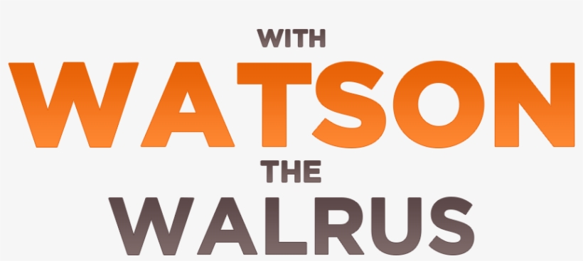 With Watson The Walrus - Poster, transparent png #1296844