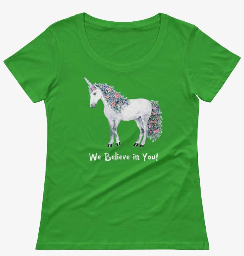 Ladies' Scoopneck T-shirt "we Believe In You " Unicorn - I'm A Karen Shirt | My Favorite Murder Shirt | Mfm, transparent png #1309010