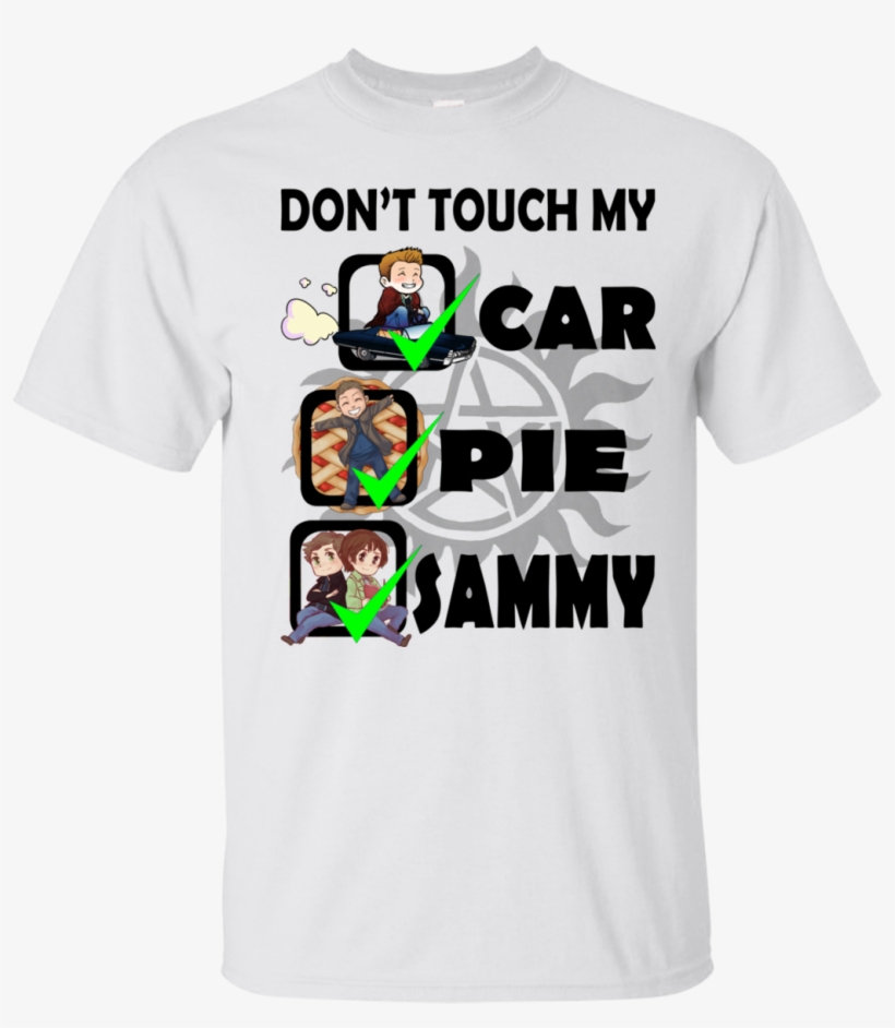 Dean Winchester Don't Touch My Car Pie Sammy Shirt, - Dean Dont Touch My Car, transparent png #1326041