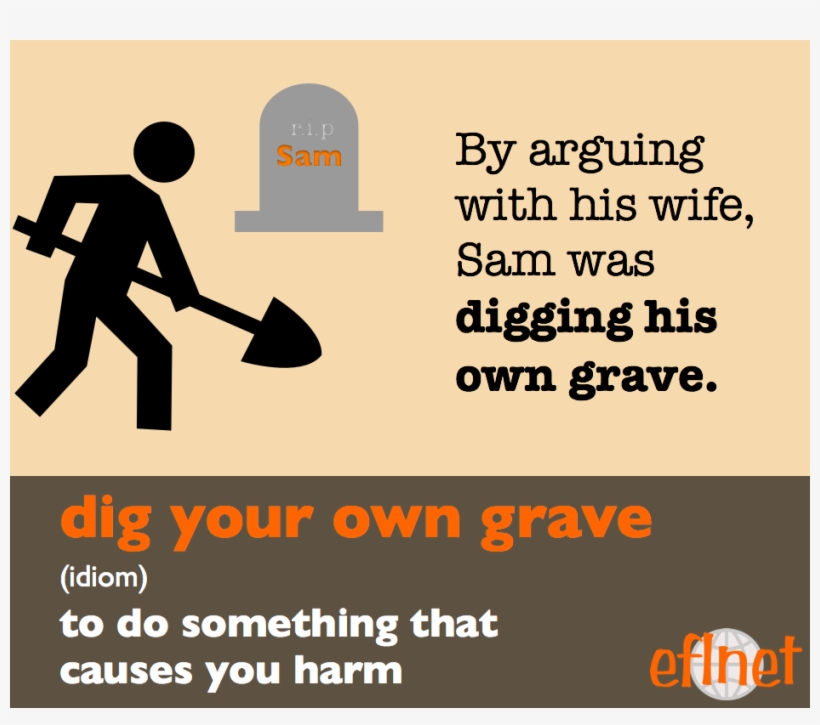 Dig One's Own Grave - Digging Your Own Grave, transparent png #1327719