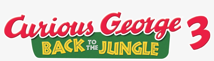 Back To The Jungle - Curious George 3 Back To The Jungle Logo, transparent png #1342661