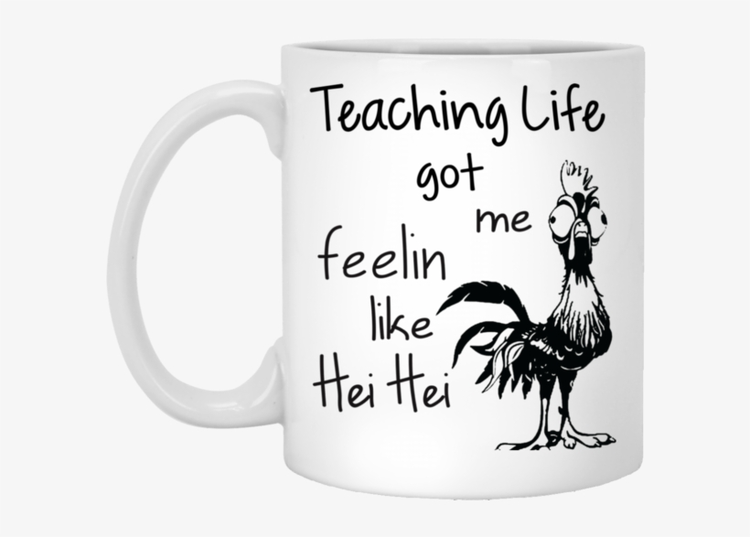 Teaching Life Got Me Feelin Like Hei Hei - Mom Life Got Me Feelin Like Hei Hei, transparent png #1343469