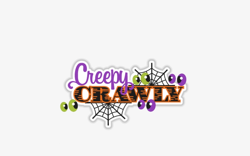 Creepy Crawly Svg Scrapbook Title Halloween Svg Cut - Creepy Crawly Clipart, transparent png #1345498