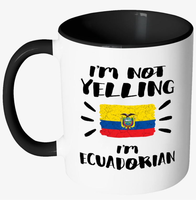 I'm Not Yelling I'm Ecuadorian Flag - I M Not Yelling Im Czech, transparent png #1355671